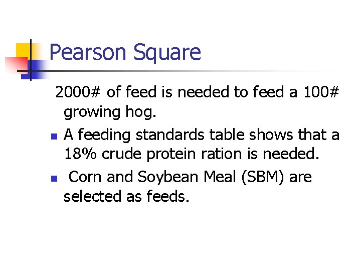 Pearson Square 2000# of feed is needed to feed a 100# growing hog. n