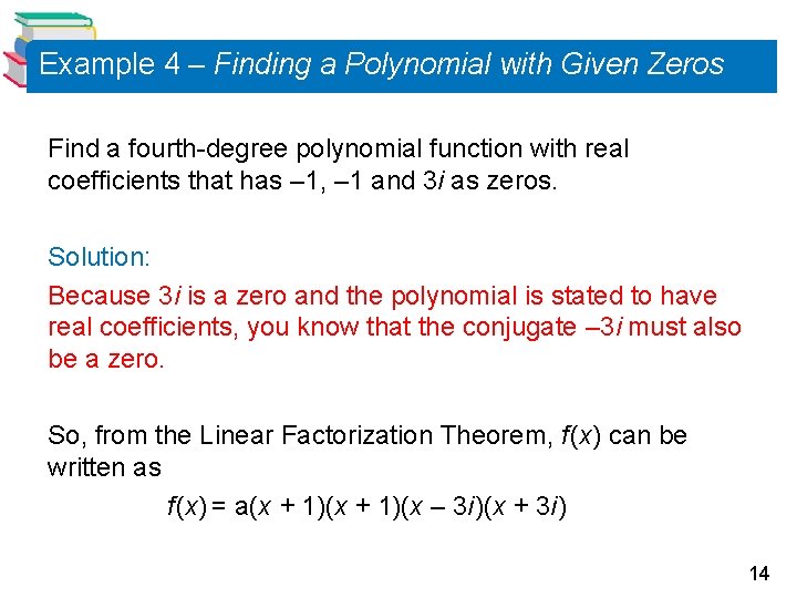 Example 4 – Finding a Polynomial with Given Zeros Find a fourth-degree polynomial function
