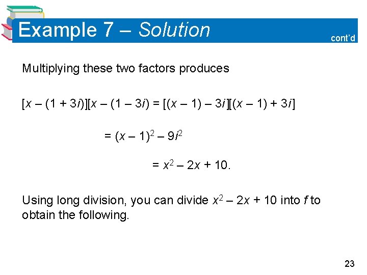 Example 7 – Solution cont’d Multiplying these two factors produces [x – (1 +