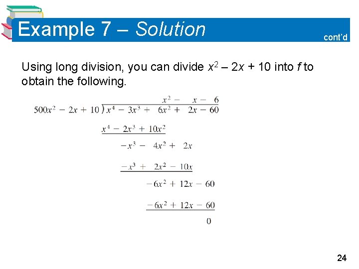 Example 7 – Solution cont’d Using long division, you can divide x 2 –