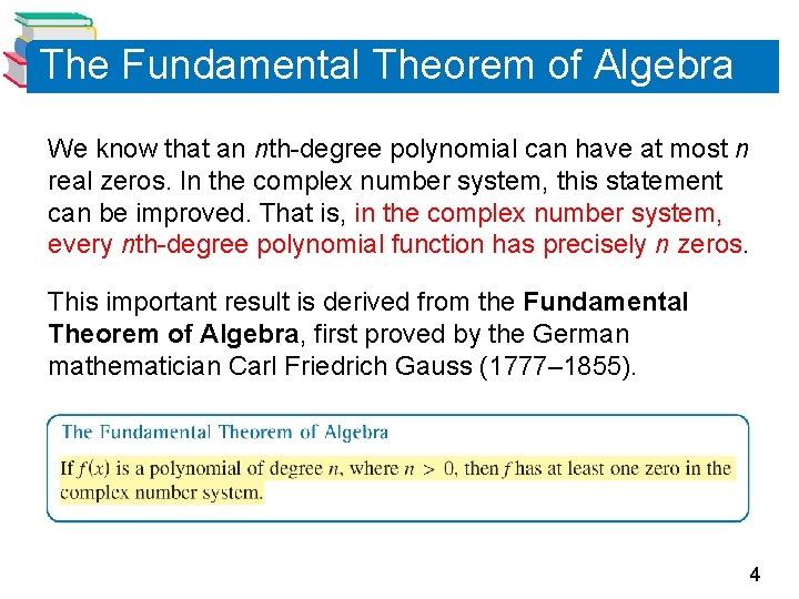 The Fundamental Theorem of Algebra We know that an nth-degree polynomial can have at