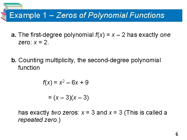 Example 1 – Zeros of Polynomial Functions a. The first-degree polynomial f (x) =