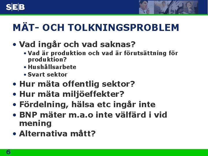 MÄT- OCH TOLKNINGSPROBLEM • Vad ingår och vad saknas? • Vad är produktion och