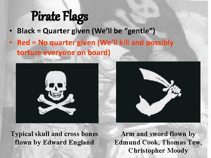 Pirate Flags • Black = Quarter given (We’ll be “gentle”) • Red = No