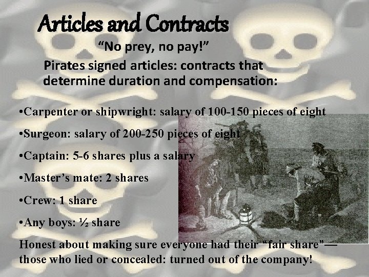 Articles and Contracts “No prey, no pay!” Pirates signed articles: contracts that determine duration