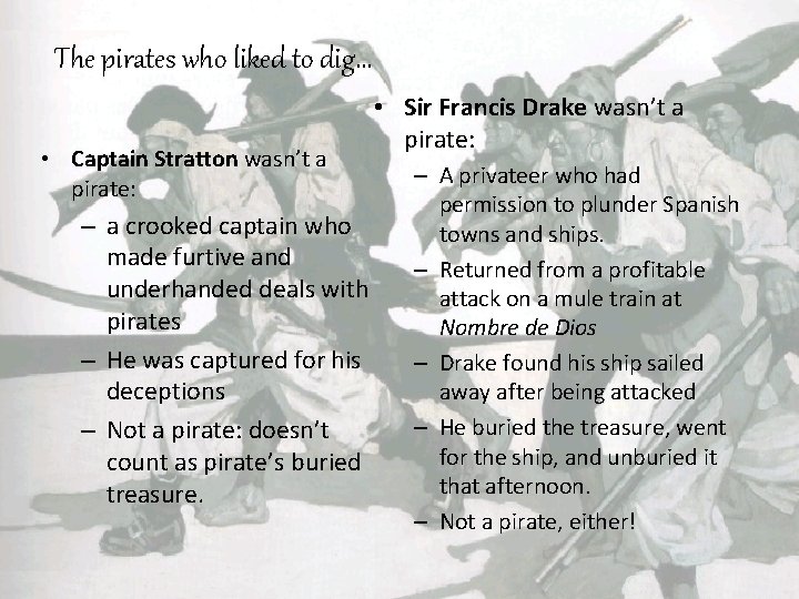 The pirates who liked to dig… • Captain Stratton wasn’t a pirate: – a