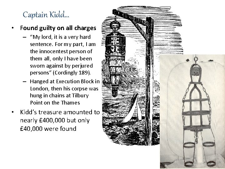 Captain Kidd… • Found guilty on all charges – “My lord, it is a