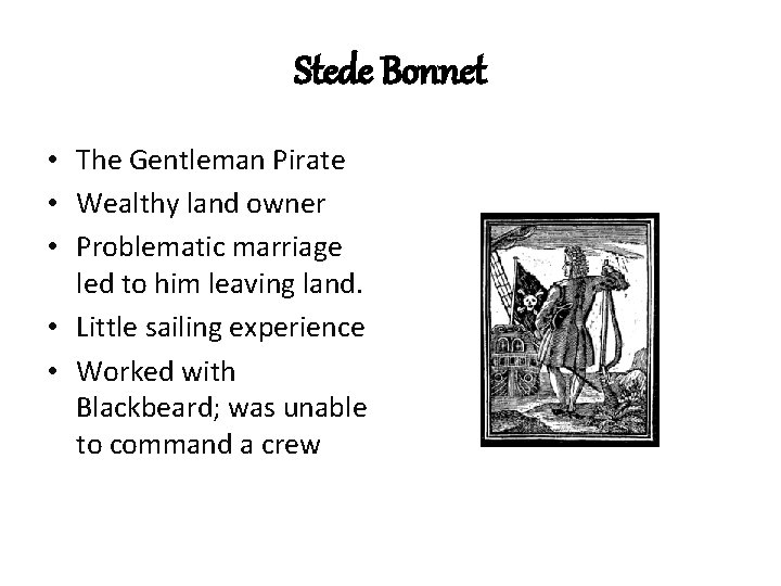 Stede Bonnet • The Gentleman Pirate • Wealthy land owner • Problematic marriage led