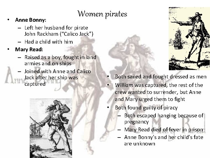 Women pirates • Anne Bonny: – Left her husband for pirate John Rackham (“Calico