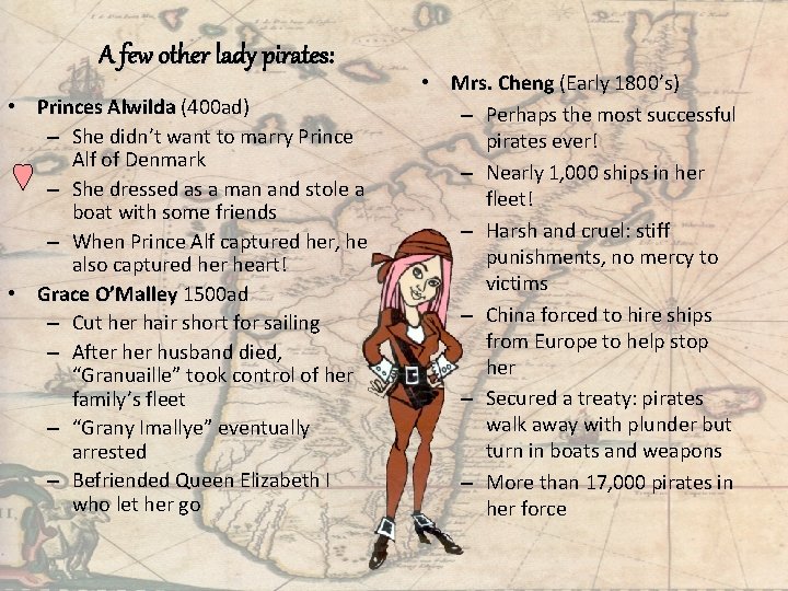 A few other lady pirates: • Princes Alwilda (400 ad) – She didn’t want