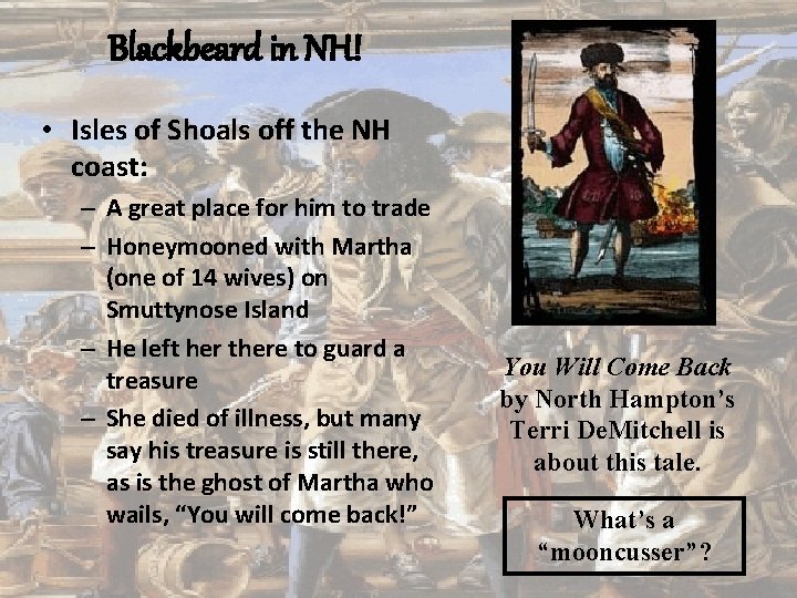 Blackbeard in NH! • Isles of Shoals off the NH coast: – A great