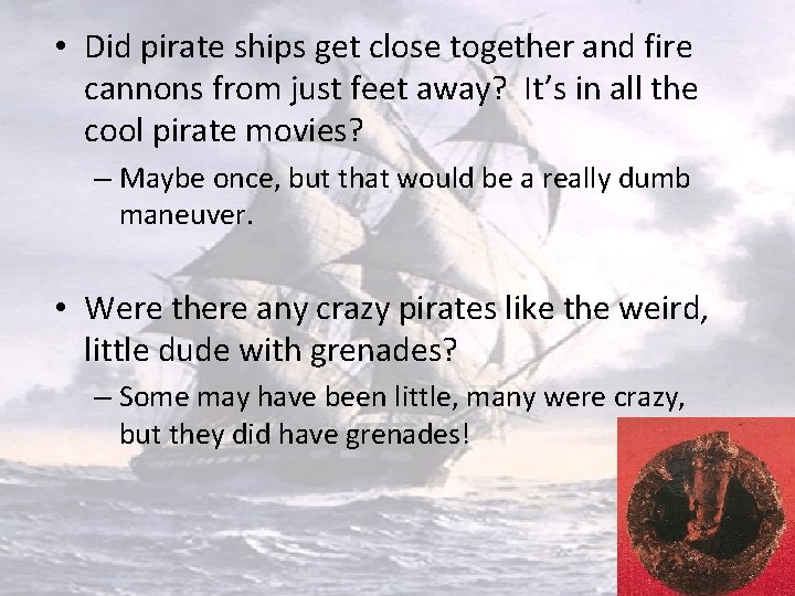  • Did pirate ships get close together and fire cannons from just feet