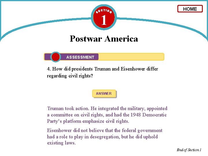 1 HOME Postwar America ASSESSMENT 4. How did presidents Truman and Eisenhower differ regarding