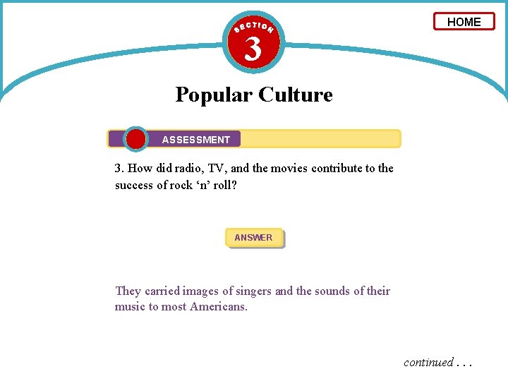 3 HOME Popular Culture ASSESSMENT 3. How did radio, TV, and the movies contribute