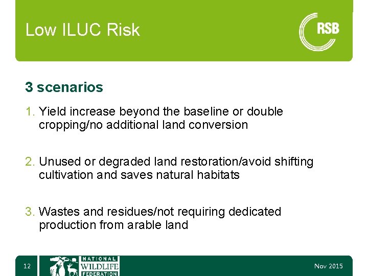 Low ILUC Risk 3 scenarios 1. Yield increase beyond the baseline or double cropping/no
