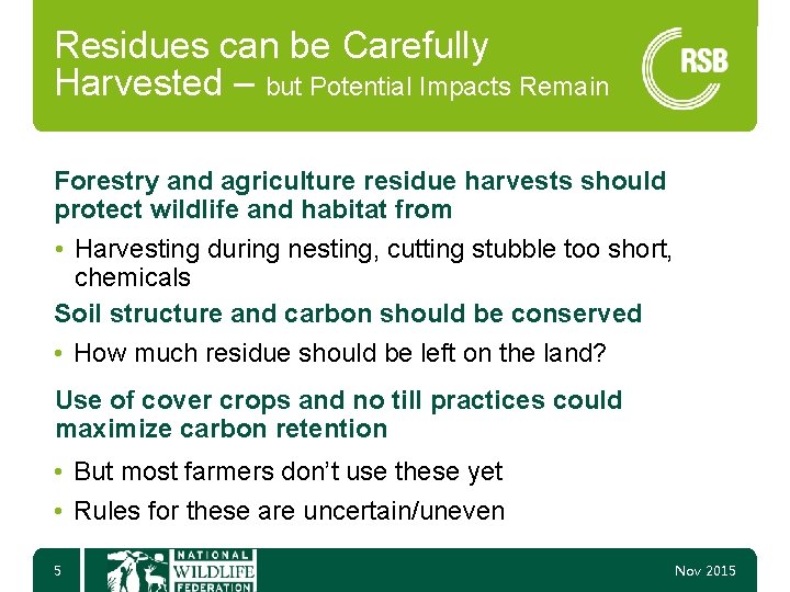 Residues can be Carefully Harvested – but Potential Impacts Remain Forestry and agriculture residue