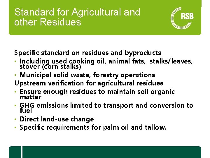 Standard for Agricultural and other Residues Specific standard on residues and byproducts • Including