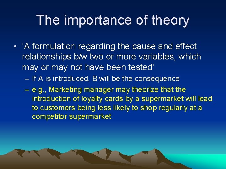 The importance of theory • ‘A formulation regarding the cause and effect relationships b/w