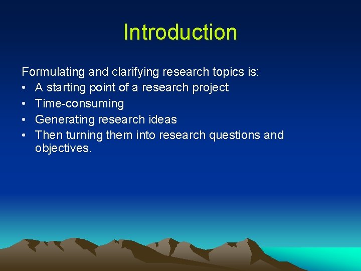 Introduction Formulating and clarifying research topics is: • A starting point of a research