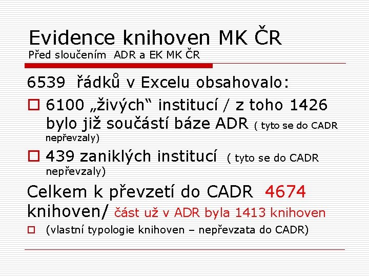 Evidence knihoven MK ČR Před sloučením ADR a EK MK ČR 6539 řádků v