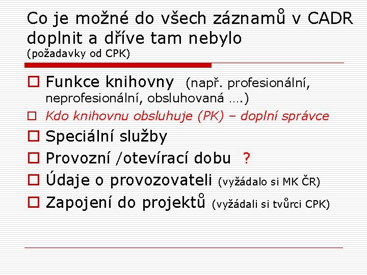 Co je možné do všech záznamů v CADR doplnit a dříve tam nebylo (požadavky