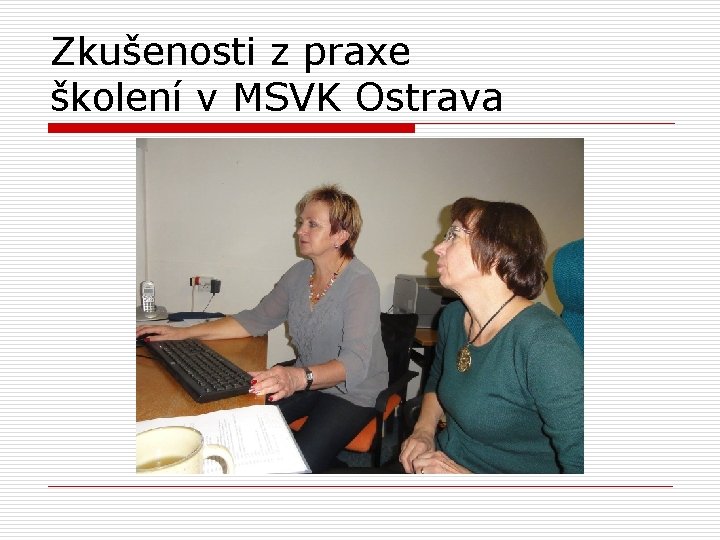 Zkušenosti z praxe školení v MSVK Ostrava 