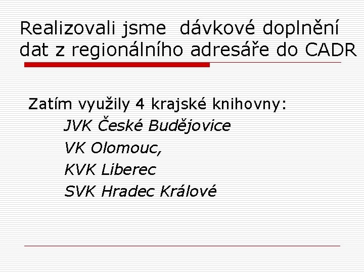 Realizovali jsme dávkové doplnění dat z regionálního adresáře do CADR Zatím využily 4 krajské