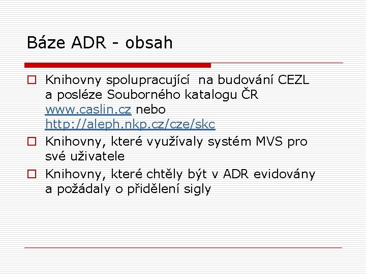 Báze ADR - obsah o Knihovny spolupracující na budování CEZL a posléze Souborného katalogu