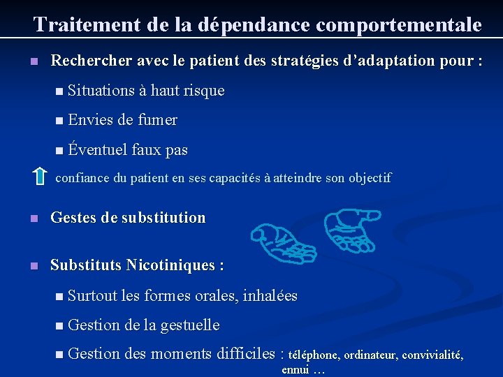 Traitement de la dépendance comportementale n Recher avec le patient des stratégies d’adaptation pour