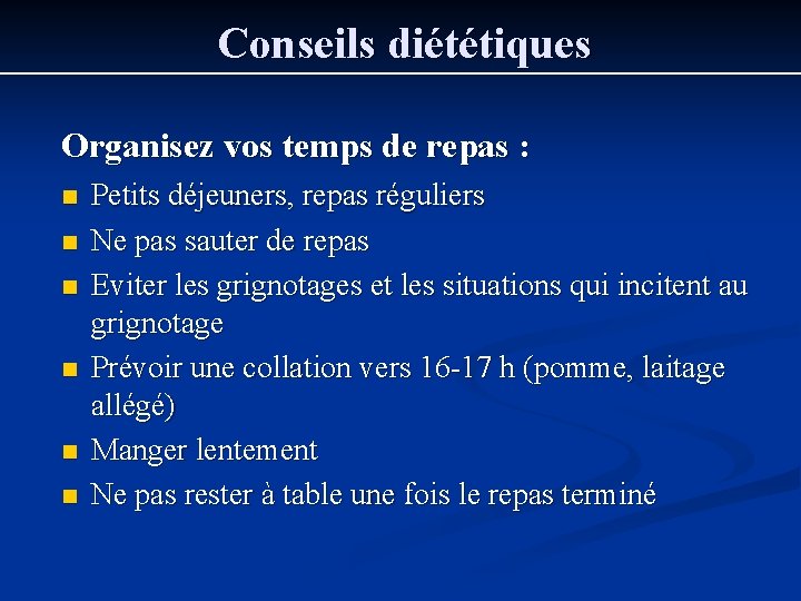 Conseils diététiques Organisez vos temps de repas : n n n Petits déjeuners, repas