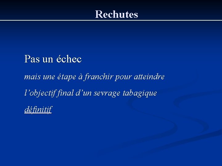 Rechutes Pas un échec mais une étape à franchir pour atteindre l’objectif final d’un