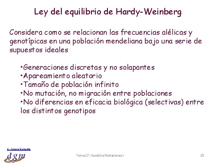 Ley del equilibrio de Hardy-Weinberg Considera como se relacionan las frecuencias alélicas y genotípicas