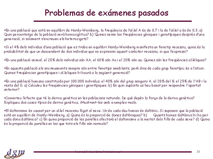 Problemas de exámenes pasados • En una població que està en equilibri de Hardy-Weinberg,