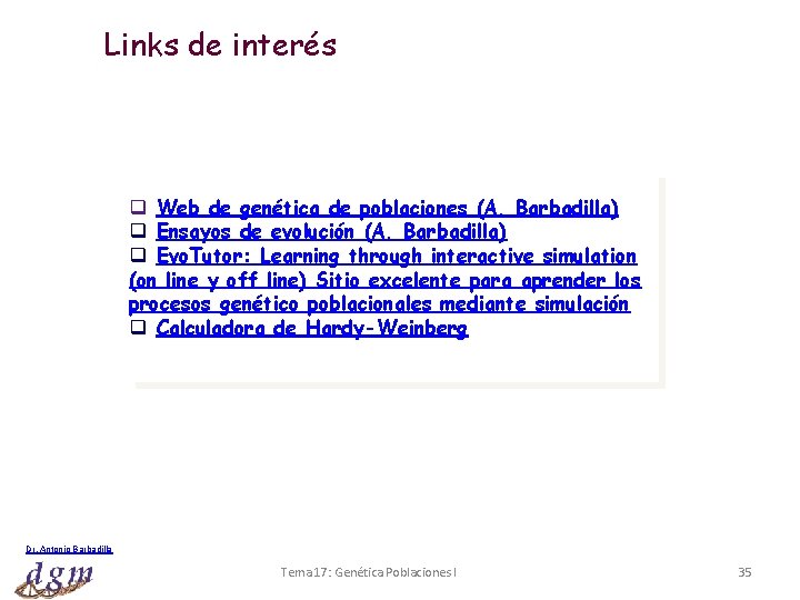 Links de interés q Web de genética de poblaciones (A. Barbadilla) q Ensayos de