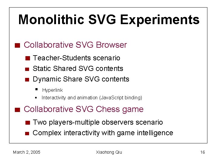 Monolithic SVG Experiments Collaborative SVG Browser Teacher-Students scenario Static Shared SVG contents Dynamic Share