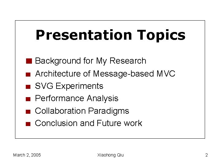 Presentation Topics Background for My Research Architecture of Message-based MVC SVG Experiments Performance Analysis