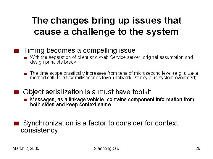 The changes bring up issues that cause a challenge to the system Timing becomes