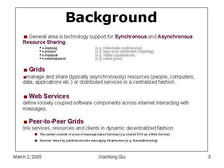 Background General area is technology support for Synchronous and Asynchronous Resource Sharing. § e-learning