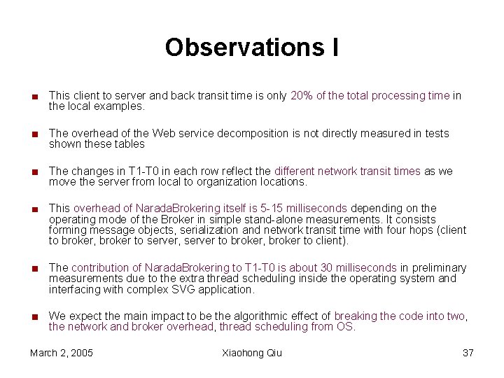 Observations I This client to server and back transit time is only 20% of