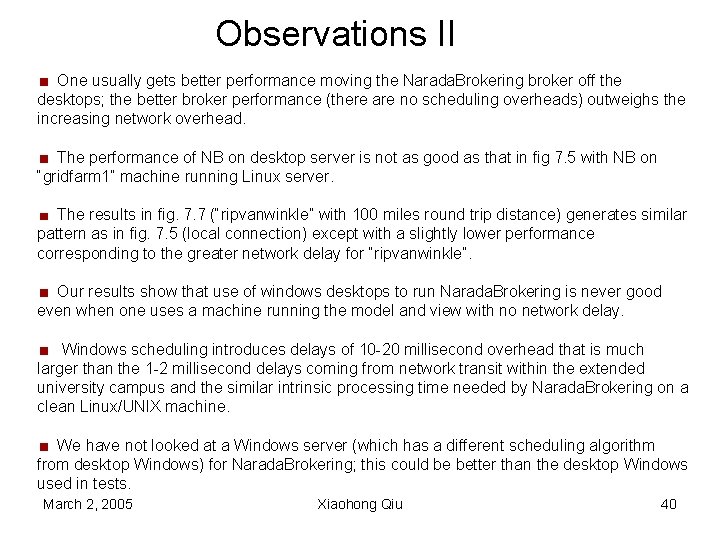Observations II One usually gets better performance moving the Narada. Brokering broker off the