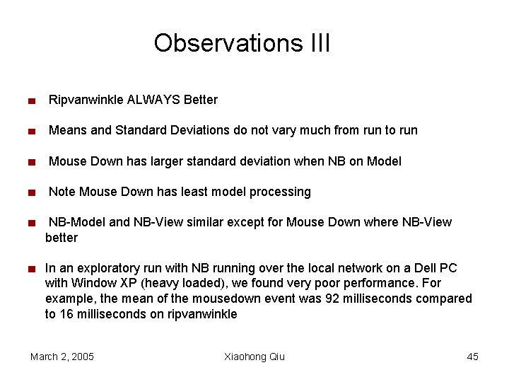 Observations III Ripvanwinkle ALWAYS Better Means and Standard Deviations do not vary much from