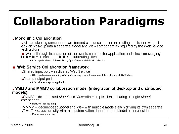 Collaboration Paradigms Monolithic Collaboration All participating components are formed as replications of an existing