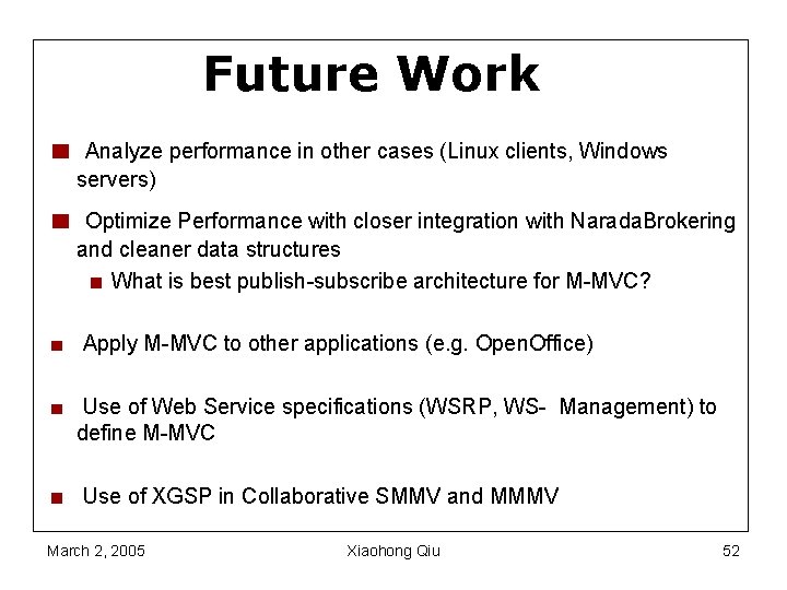 Future Work Analyze performance in other cases (Linux clients, Windows servers) Optimize Performance with