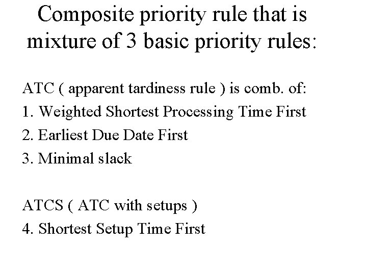 Composite priority rule that is mixture of 3 basic priority rules: ATC ( apparent