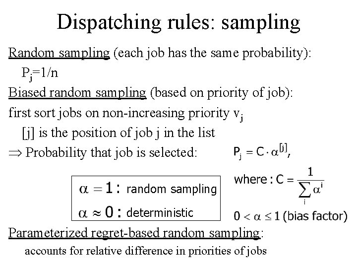 Dispatching rules: sampling Random sampling (each job has the same probability): Pj=1/n Biased random