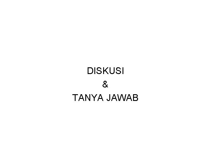 DISKUSI & TANYA JAWAB 