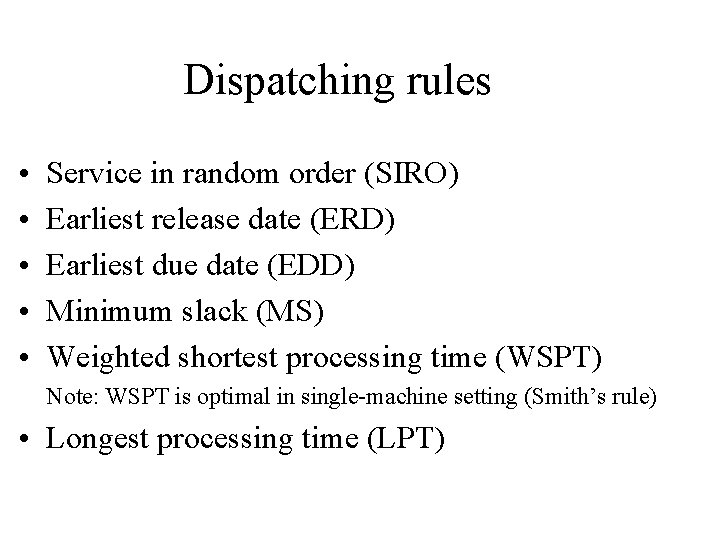 Dispatching rules • • • Service in random order (SIRO) Earliest release date (ERD)