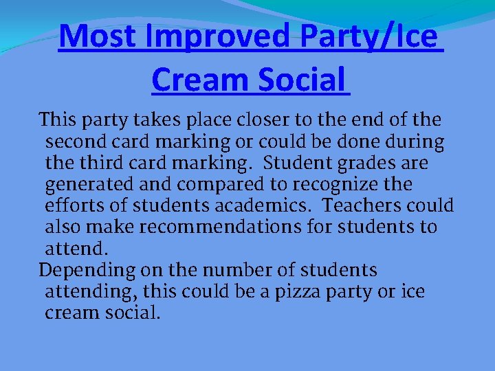 Most Improved Party/Ice Cream Social This party takes place closer to the end of