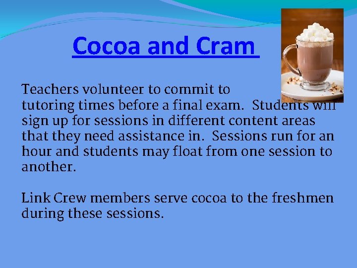 Cocoa and Cram Teachers volunteer to commit to tutoring times before a final exam.