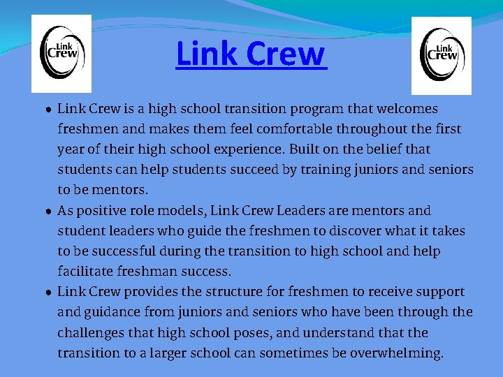 Link Crew ● Link Crew is a high school transition program that welcomes freshmen